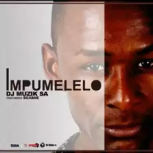 DJ Muzik SA - Impumelelo ft.  Silvane